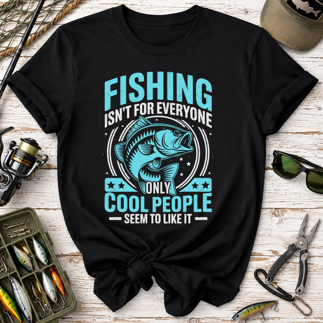 Fishing Isn’t for Everyone T-Shirt