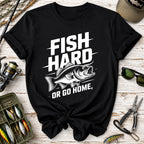 Fish Hard Or Go Home T-Shirt