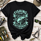 Fishing Is My Retirement Plan T-Shirt