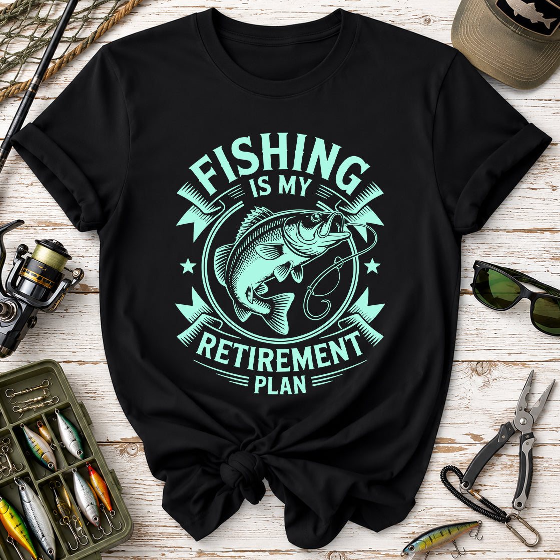 Fishing Is My Retirement Plan T-Shirt