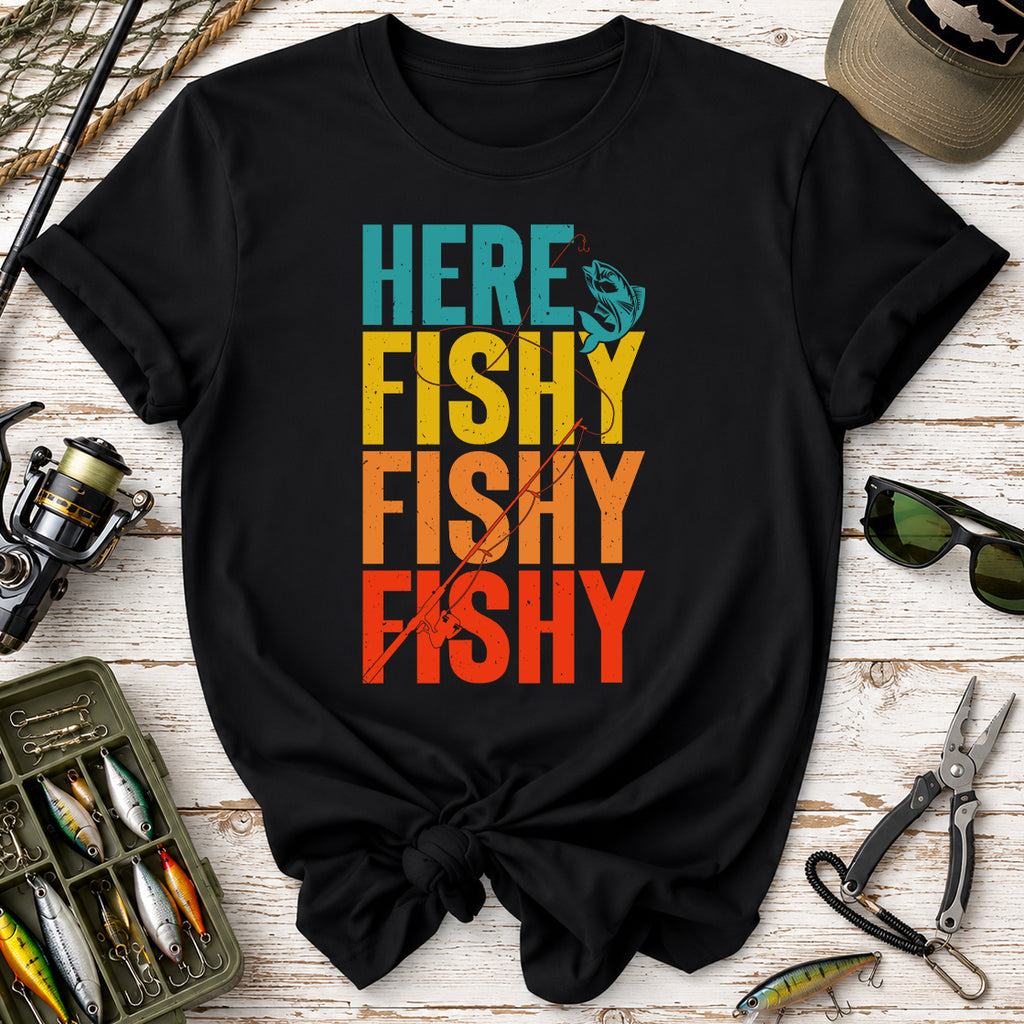 Here Fishy Fishy Fishy T-Shirt
