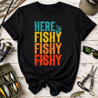 Here Fishy Fishy Fishy T-Shirt