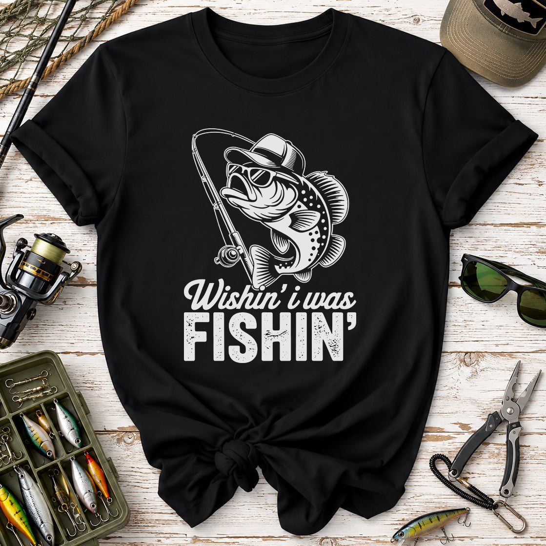 Wishin I Was Fishin T-Shirt