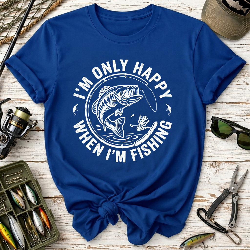 I'm Only Happy When I'm Fishing T-Shirt