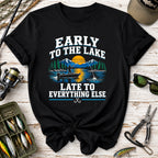 Early to the Lake, Late to Everything Else T-Shirt