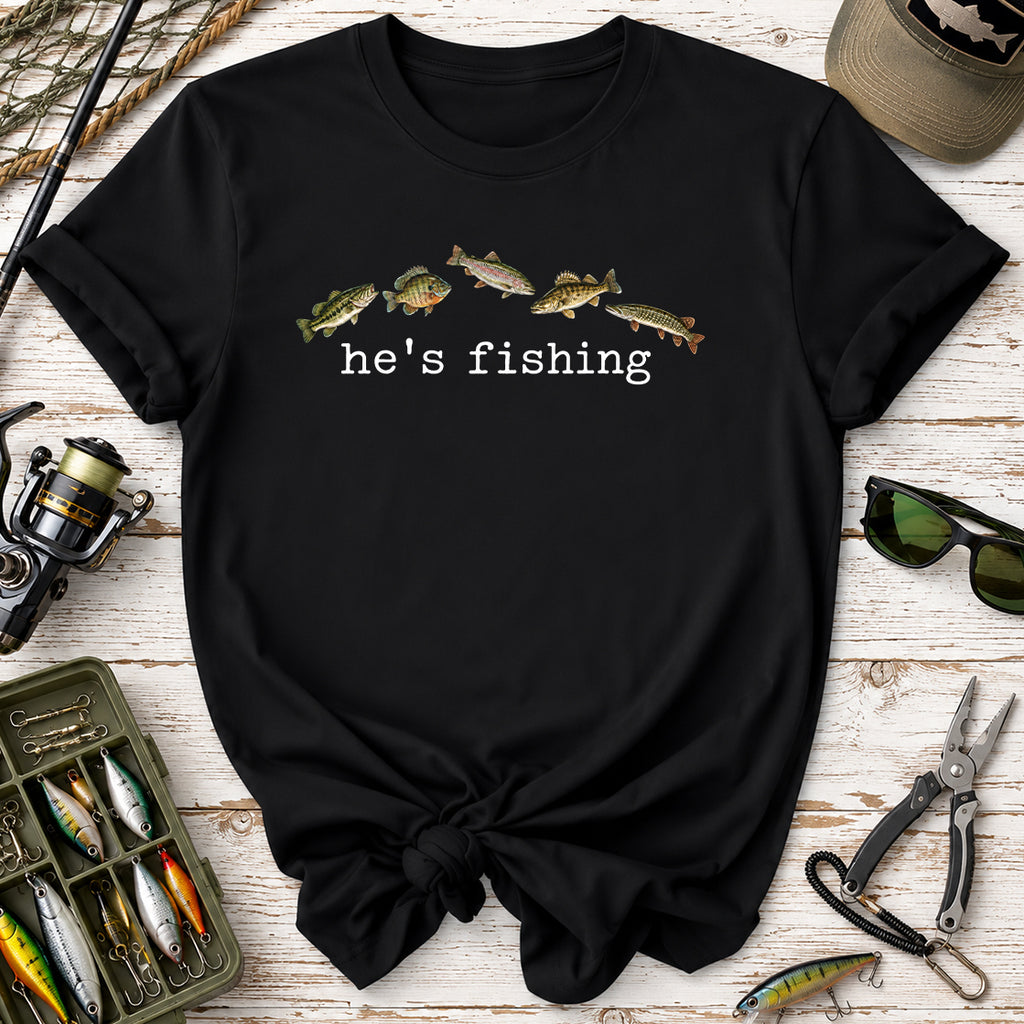 he's fishing Shirt