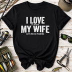 I Love It When My Wife Lets Me Go Fishing T-Shirt