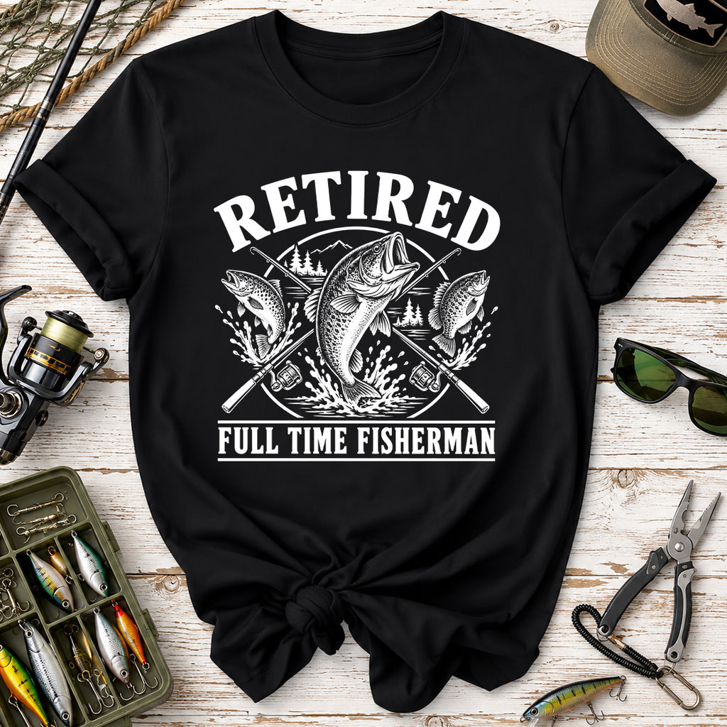 Retired Full Time Fisherman T-Shirt