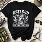 Retired Full Time Fisherman T-Shirt