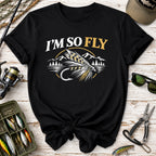 I’m So Fly Fly Fishing T-Shirt