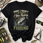 I Was Thinking About Fishing T-Shirt