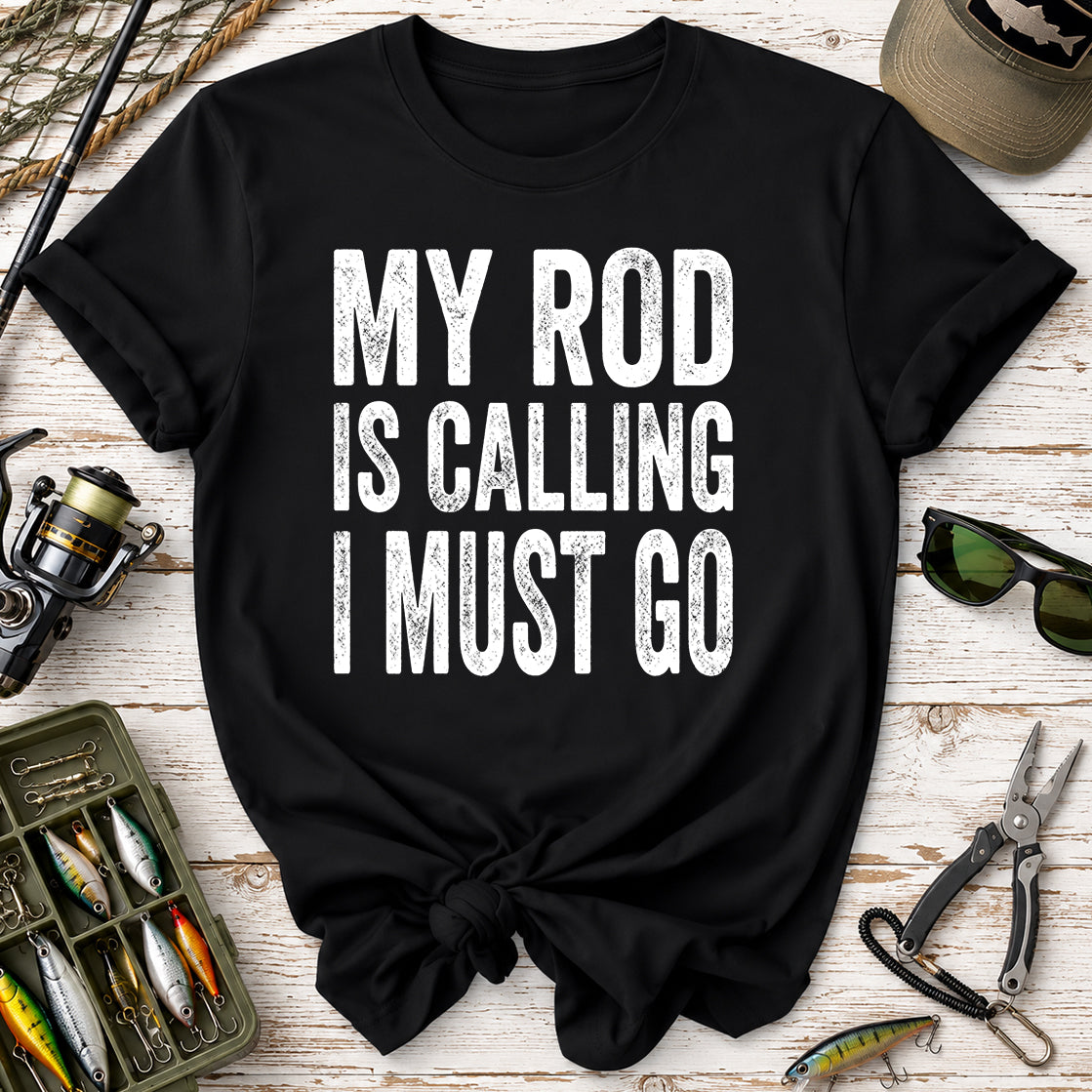 My Rod Is Calling I Must Go T‑Shirt