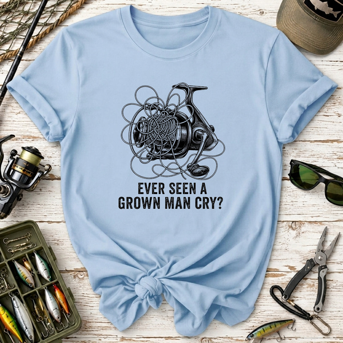 Ever Seen a Grown Man Cry? Fishing T-Shirt