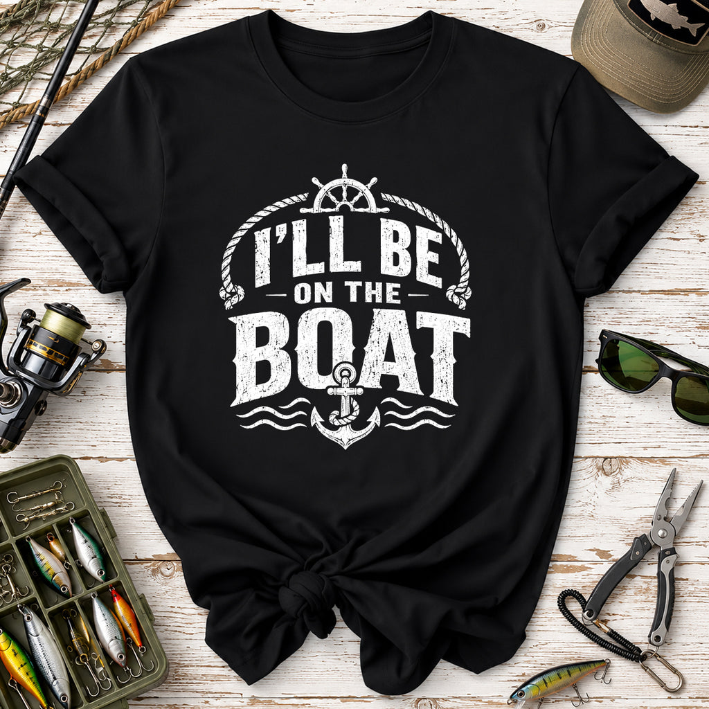 I’ll Be On The Boat T‑Shirt