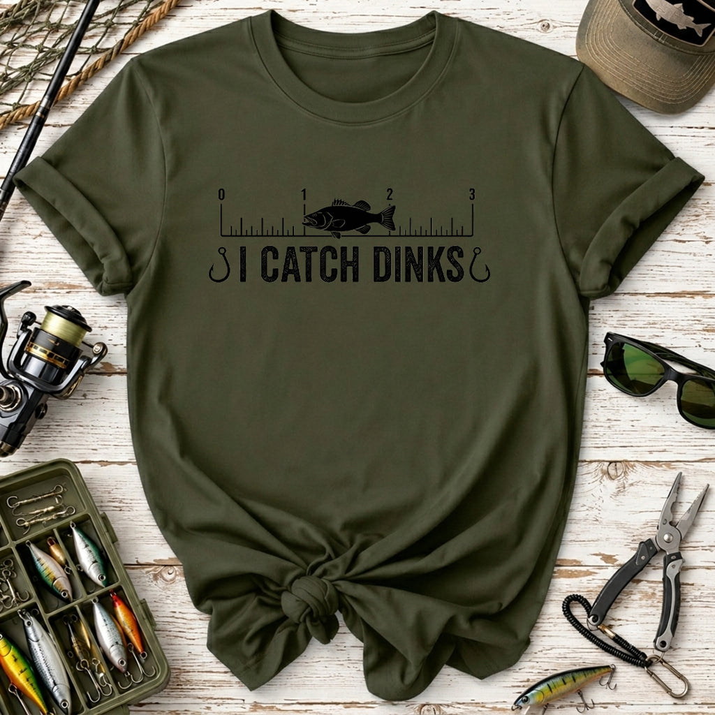 I Catch Dinks T-Shirt