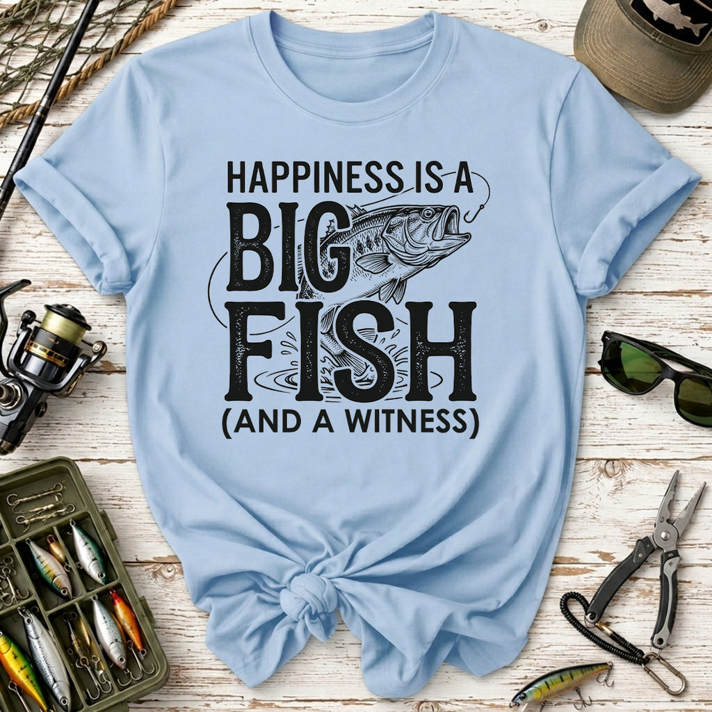 Happiness Is A Big Fish (And A Witness) T-Shirt