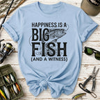 Happiness Is A Big Fish (And A Witness) T-Shirt