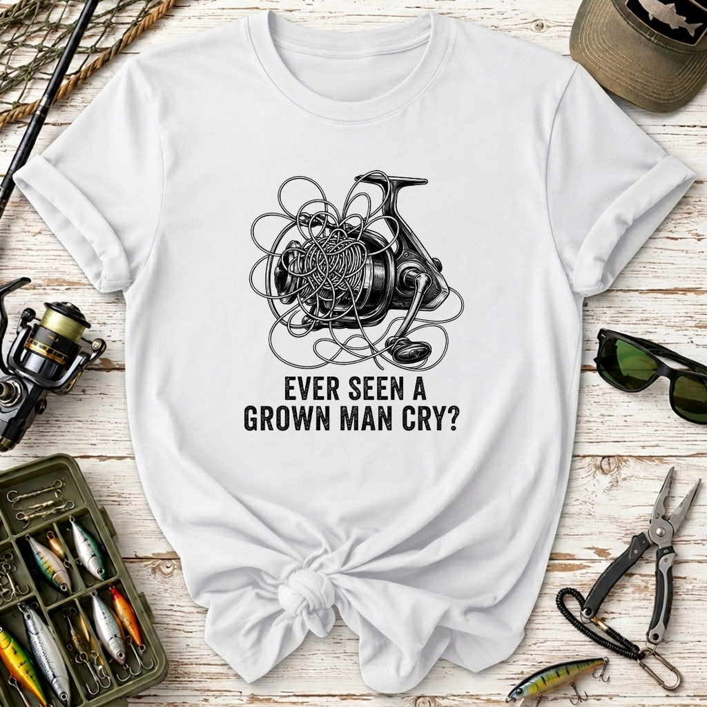 Ever Seen a Grown Man Cry? Fishing T-Shirt