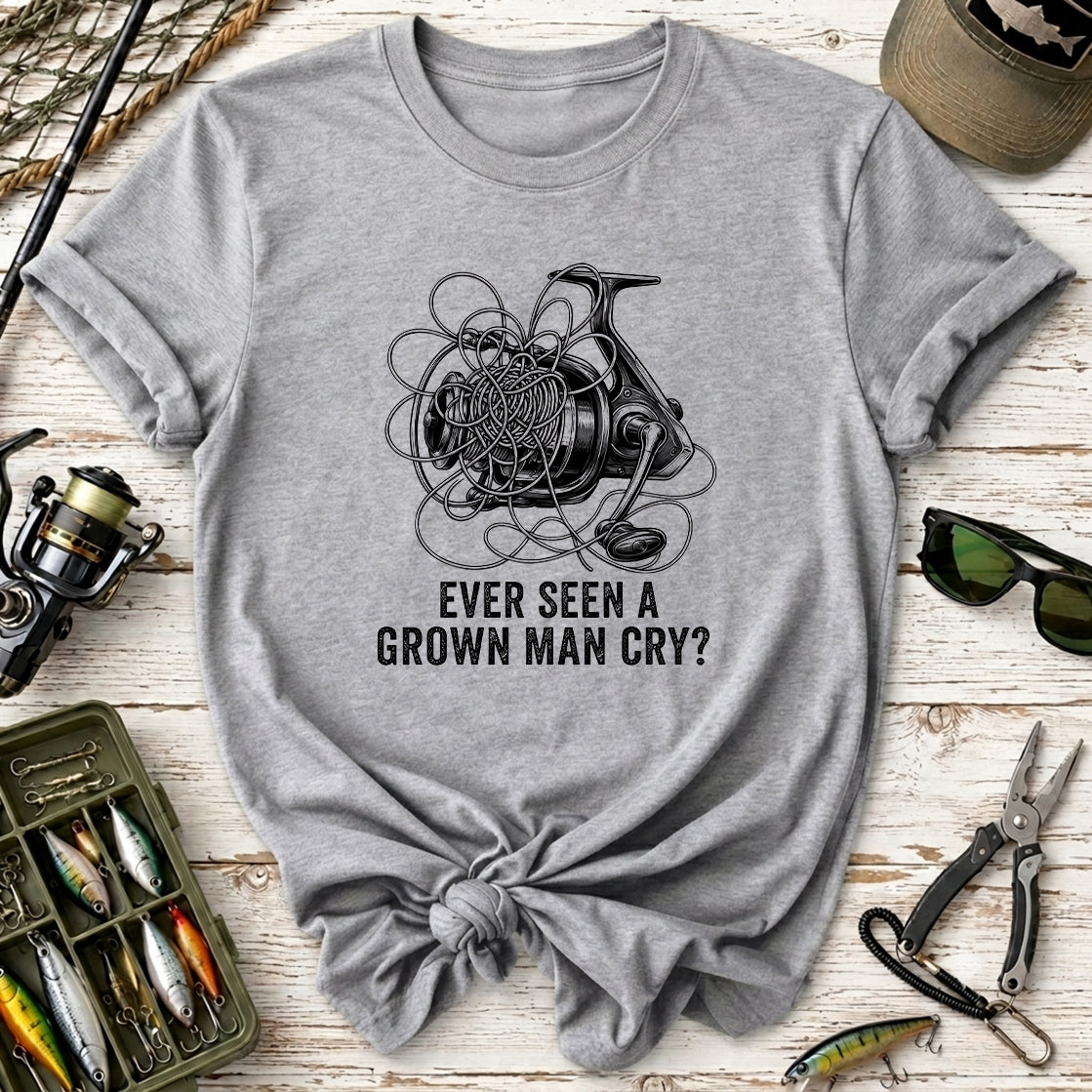 Ever Seen a Grown Man Cry? Fishing T-Shirt