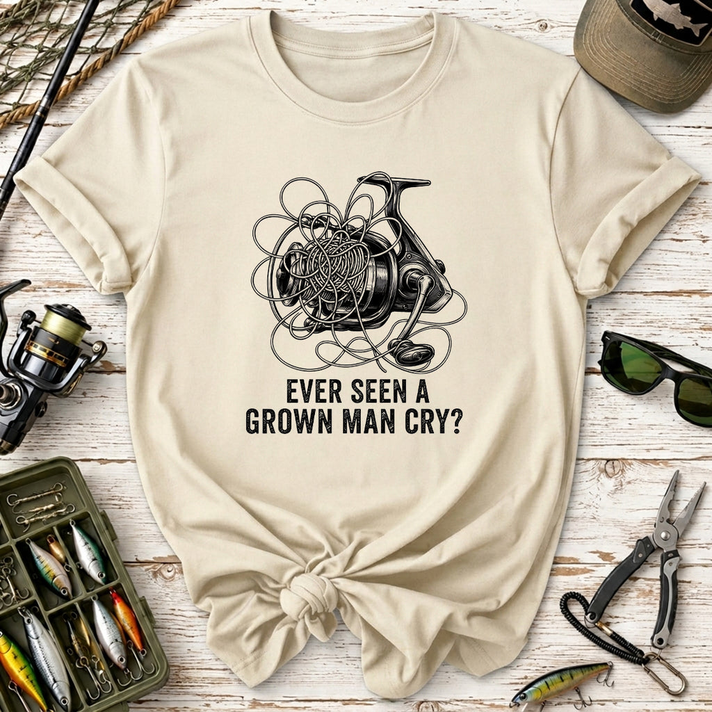 Ever Seen a Grown Man Cry? Fishing T-Shirt