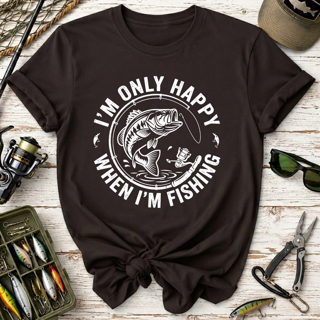 I'm Only Happy When I'm Fishing T-Shirt