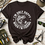 I'm Only Happy When I'm Fishing T-Shirt