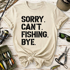 Sorry. Can’t. Fishing. Bye. T-Shirt