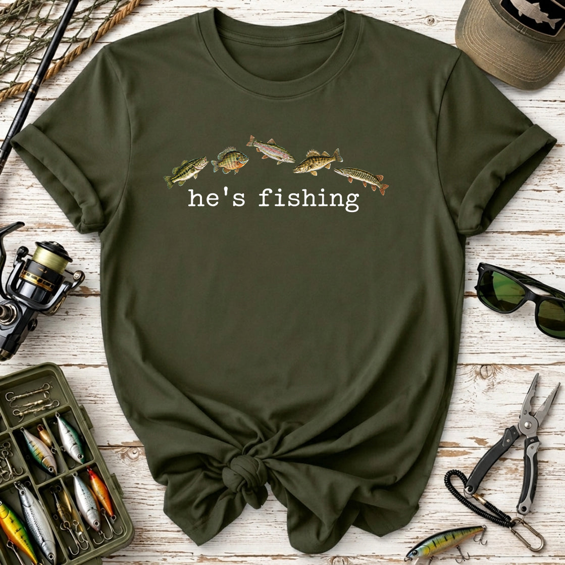 he's fishing Shirt