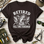 Retired Full Time Fisherman T-Shirt