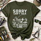 Sorry Can't Talk I'm On Another Line T-Shirt