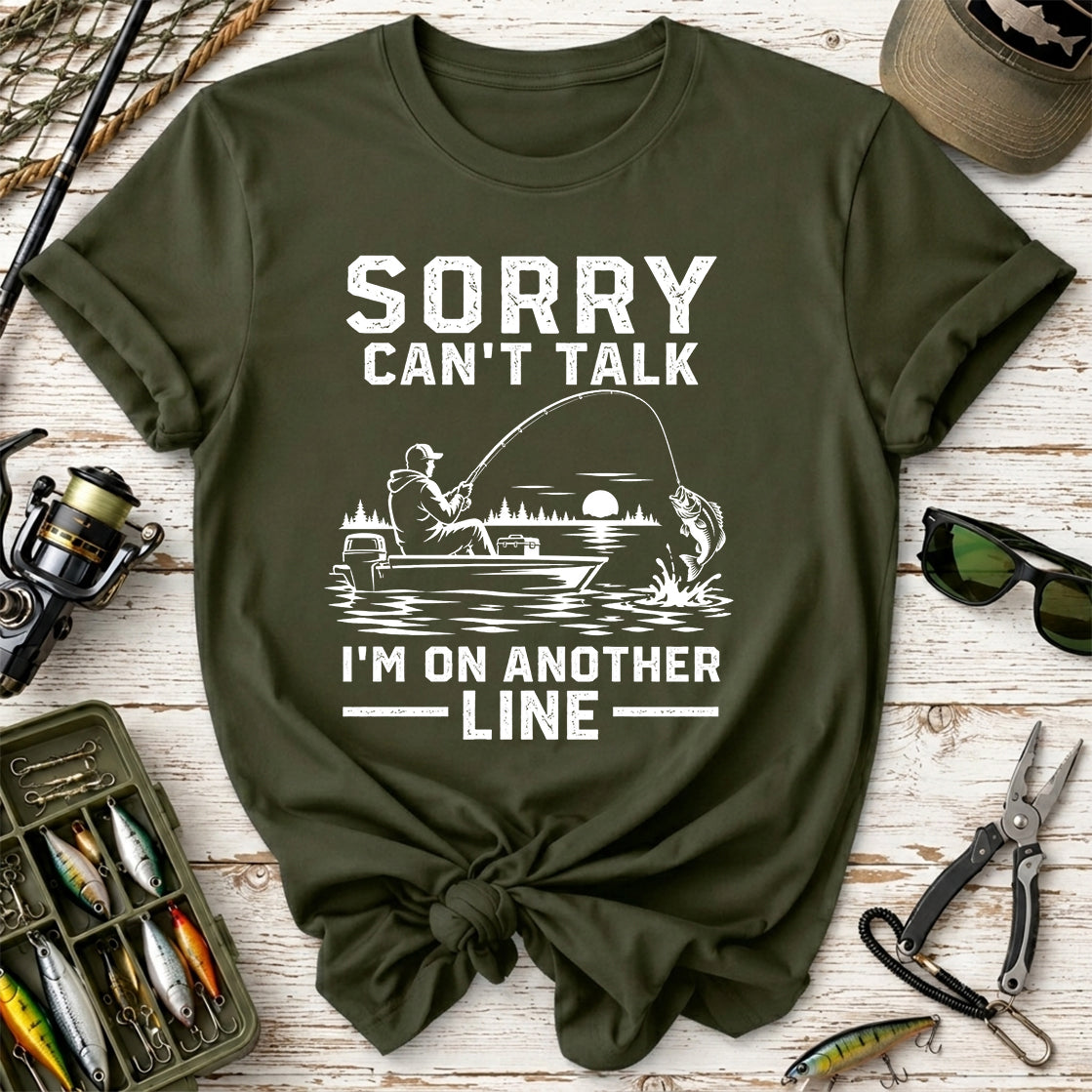 Sorry Can't Talk I'm On Another Line T-Shirt
