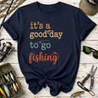 It's a Good Day to Go Fishing T-Shirt