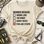 Skunked Because Fish Are Stupid T-Shirt