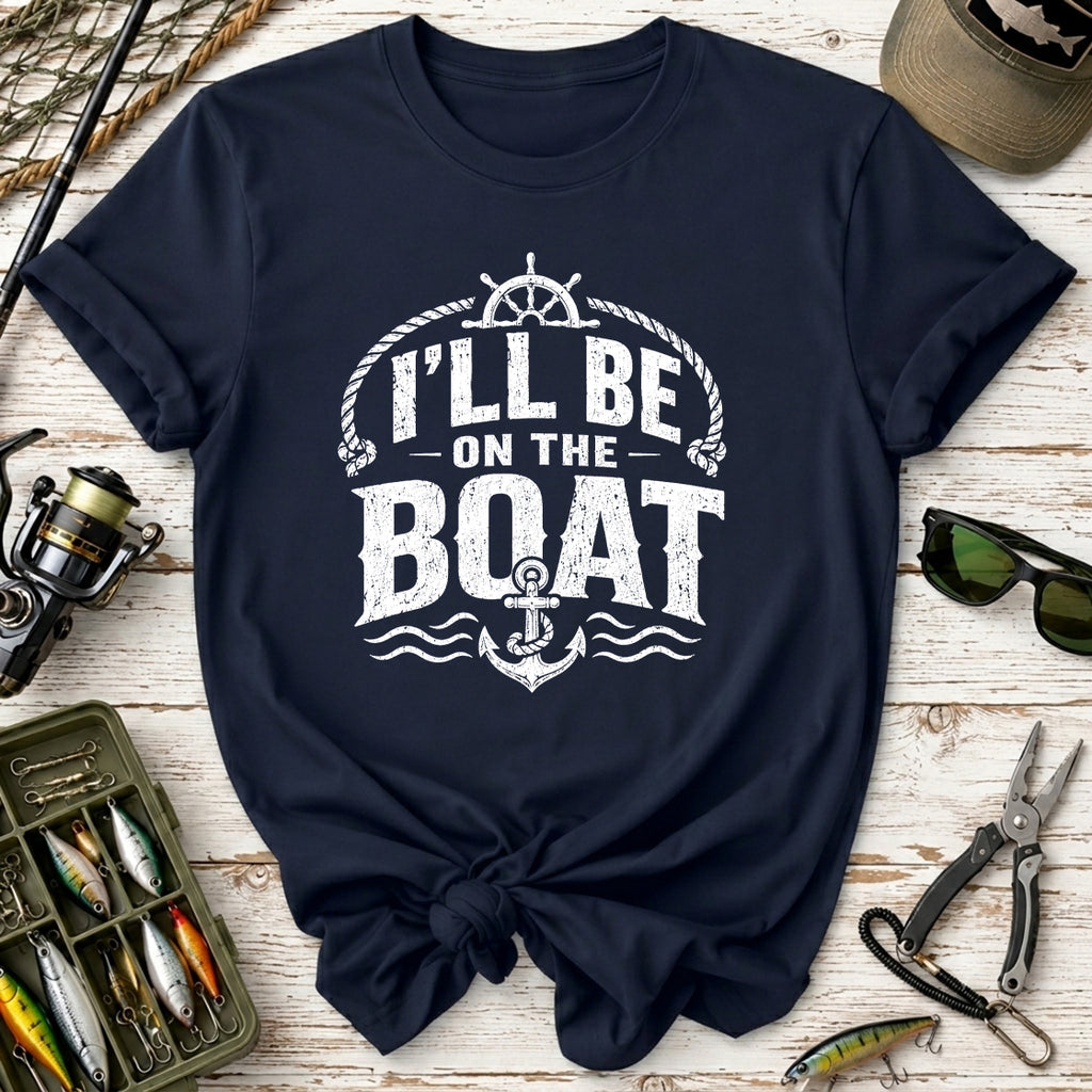 I’ll Be On The Boat T‑Shirt