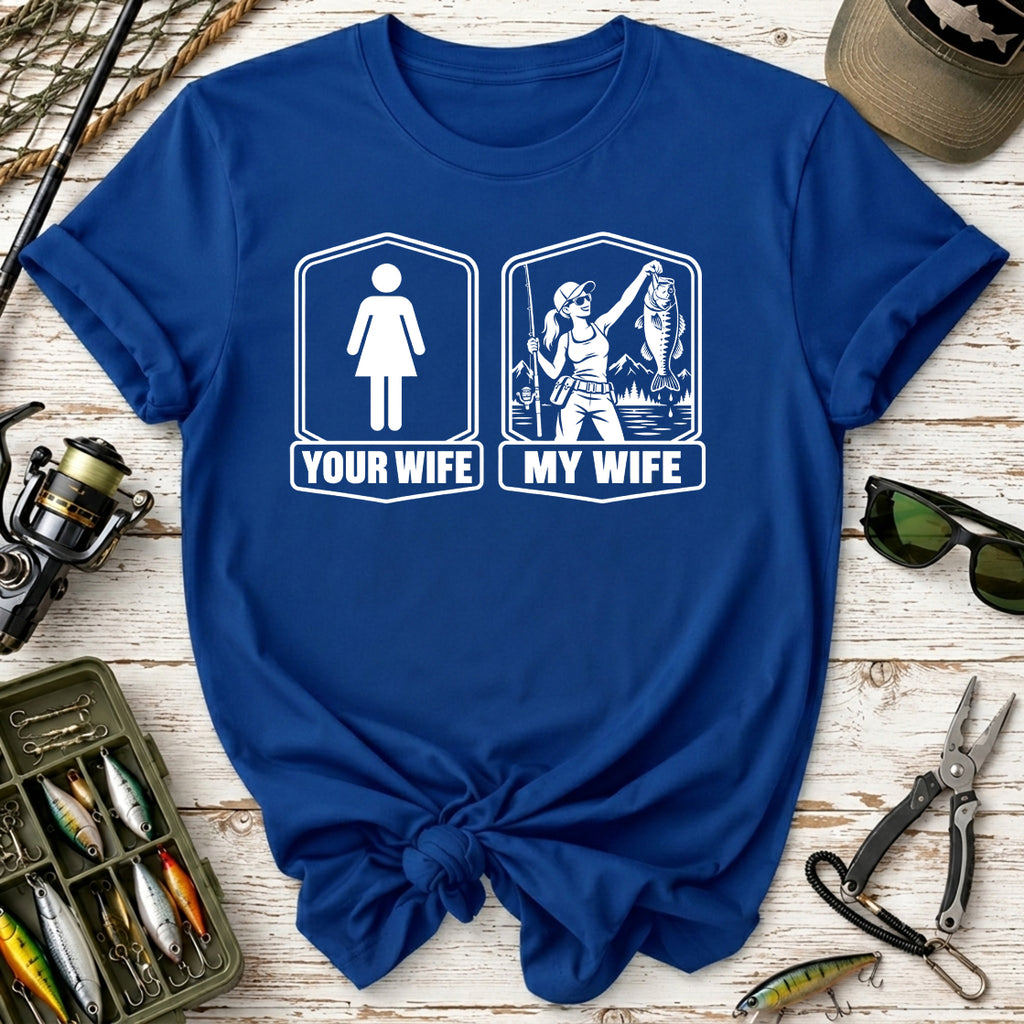 Your Wife / My Wife Fishing T-Shirt
