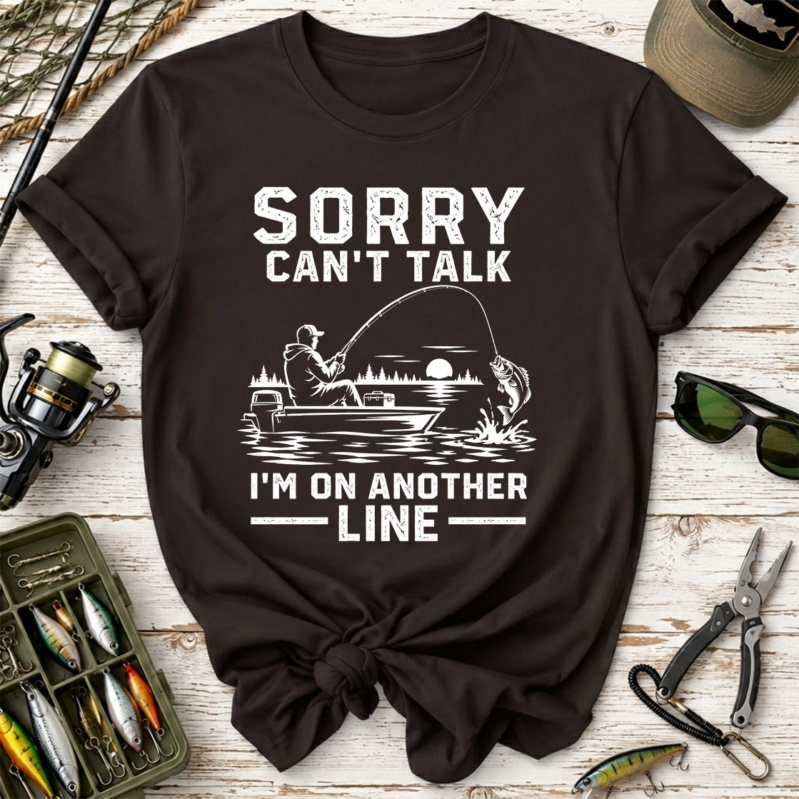 Sorry Can't Talk I'm On Another Line T-Shirt