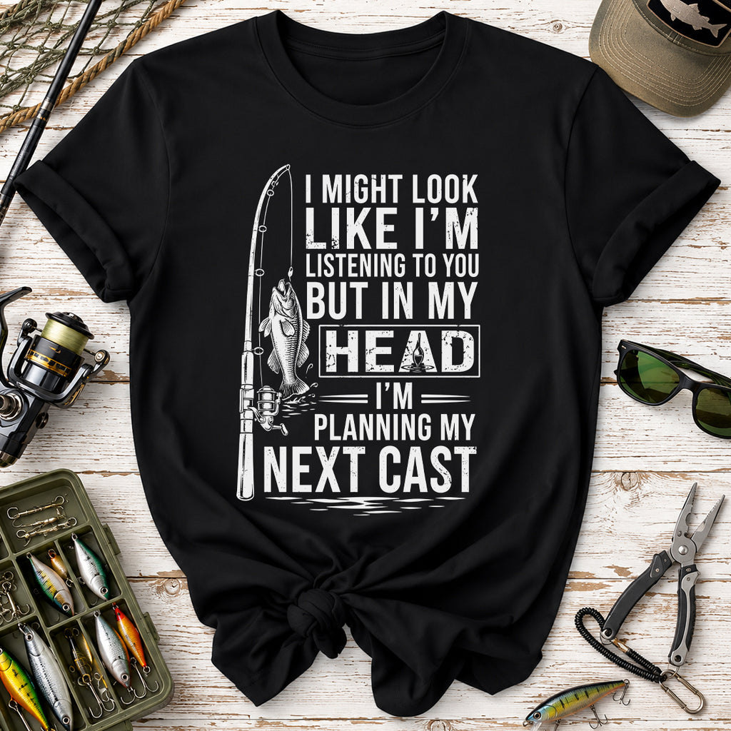 I Might Look Like I’m Listening to You Fishing T-Shirt