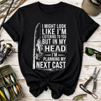 I Might Look Like I’m Listening to You Fishing T-Shirt