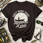 Can't Work Today Fishing T-Shirt