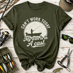 Can't Work Today Fishing T-Shirt