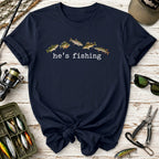 he's fishing Shirt