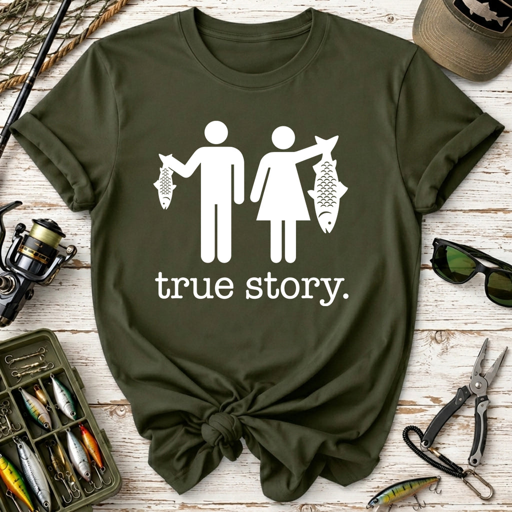 True Story. Funny Fishing T-Shirt