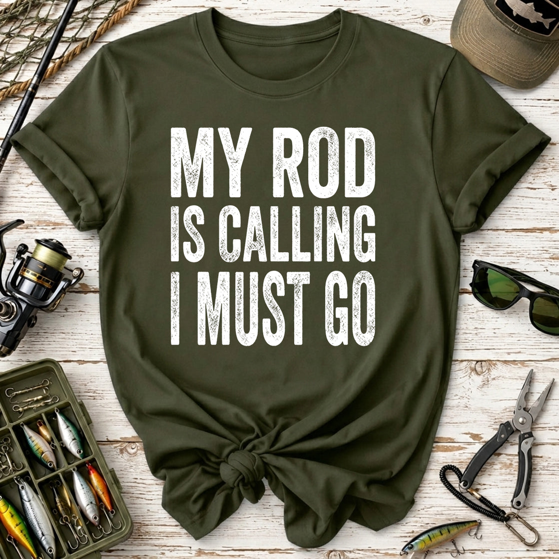 My Rod Is Calling I Must Go T‑Shirt