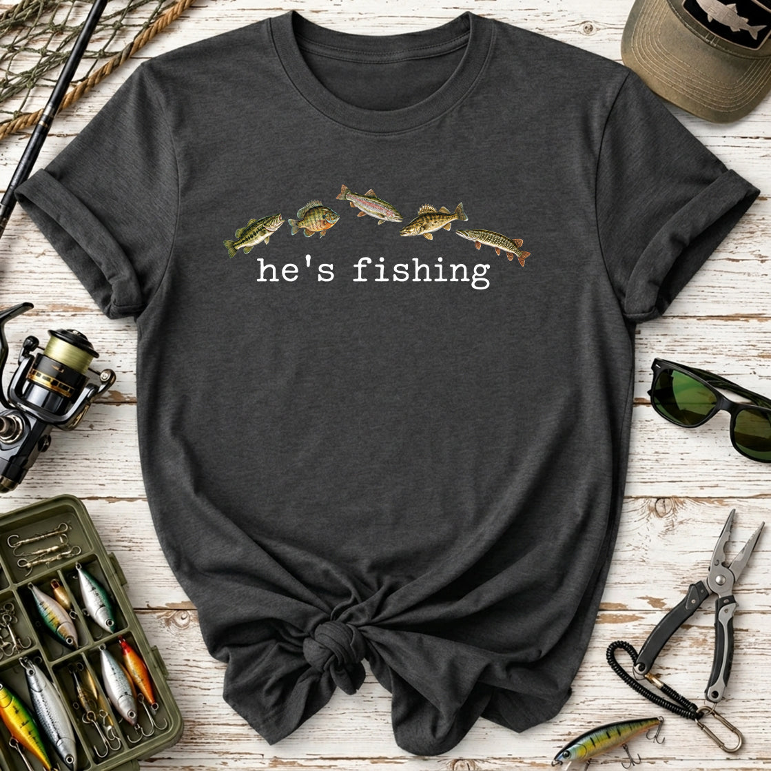 he's fishing Shirt