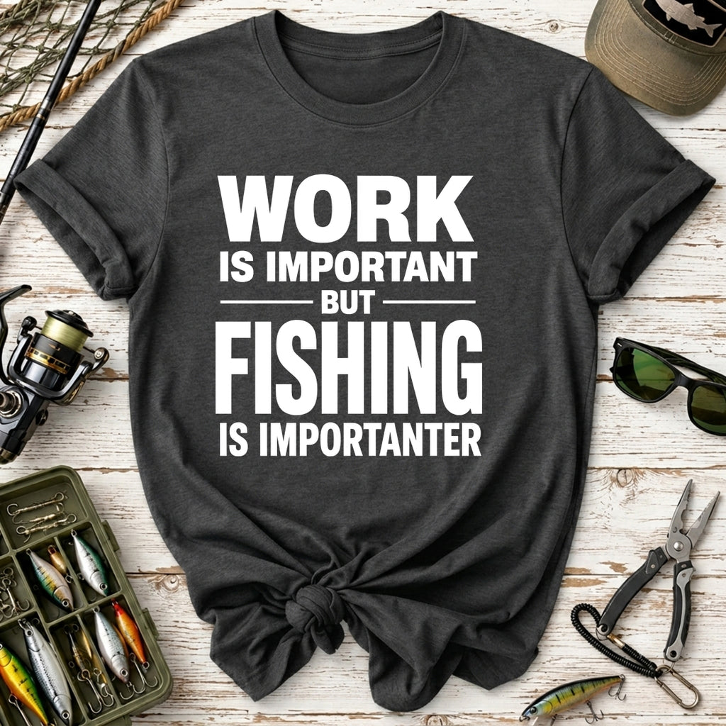 Fishing Is Importanter T-Shirt