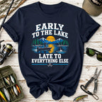 Early to the Lake, Late to Everything Else T-Shirt