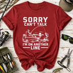 Sorry Can't Talk I'm On Another Line T-Shirt
