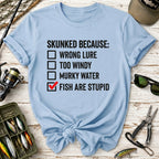 Skunked Because Fish Are Stupid T-Shirt