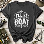 I’ll Be On The Boat T‑Shirt
