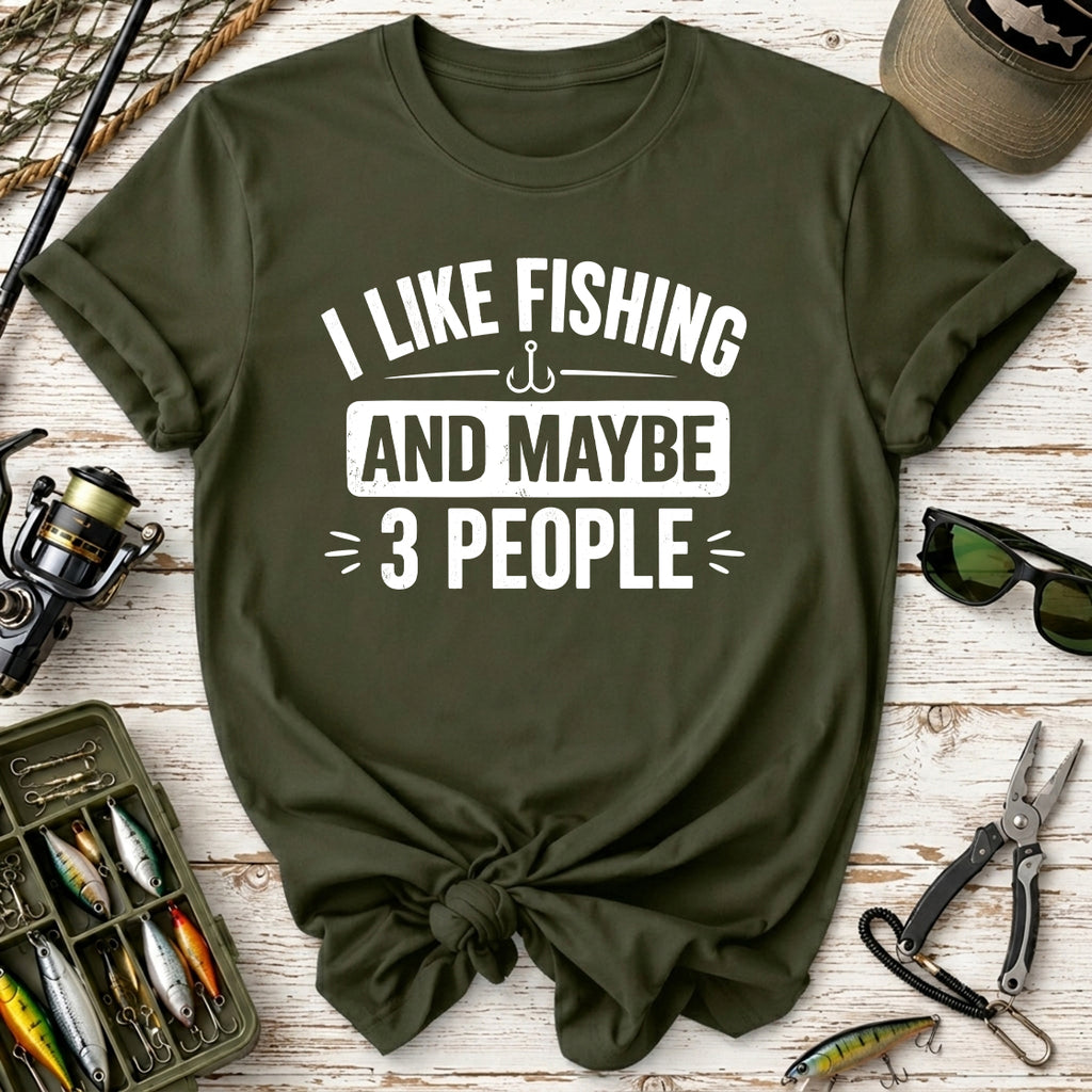 I Like Fishing And Maybe 3 People T-Shirt